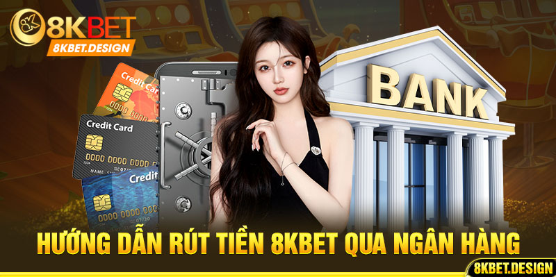 Rút Tiền 8KBET - Hướng Dẫn Chi Tiết 